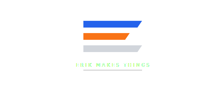 Erik Makes Things